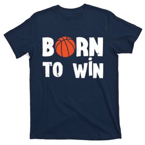 Born To Win Basketball Bball Baller Playing Basketball T-Shirt