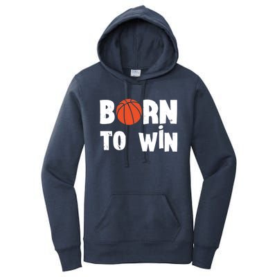 Born To Win Basketball Bball Baller Playing Basketball Women's Pullover Hoodie