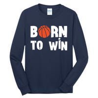 Born To Win Basketball Bball Baller Playing Basketball Tall Long Sleeve T-Shirt