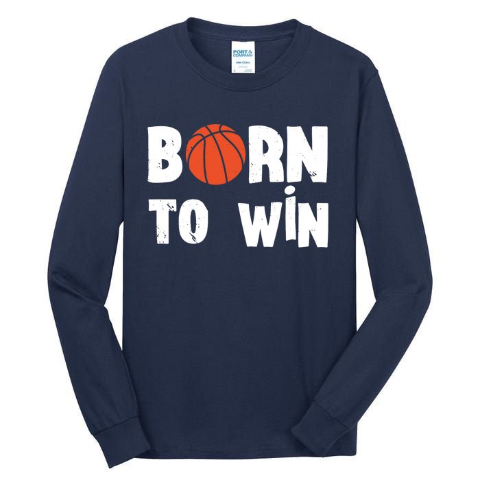 Born To Win Basketball Bball Baller Playing Basketball Tall Long Sleeve T-Shirt