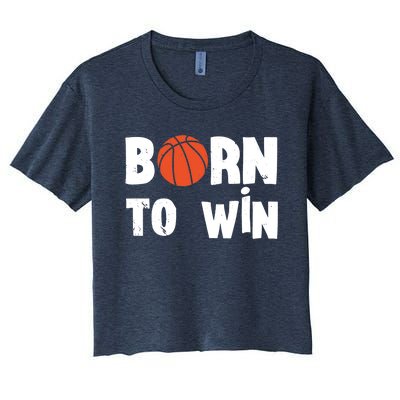 Born To Win Basketball Bball Baller Playing Basketball Women's Crop Top Tee