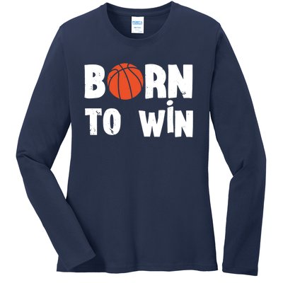 Born To Win Basketball Bball Baller Playing Basketball Ladies Long Sleeve Shirt