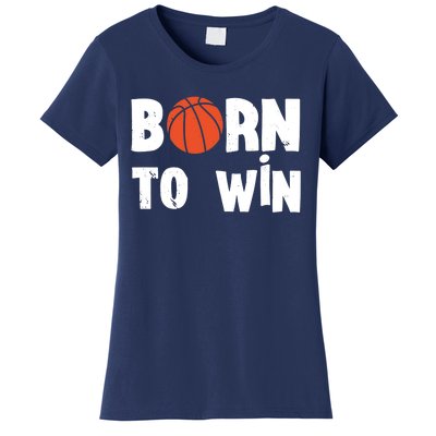 Born To Win Basketball Bball Baller Playing Basketball Women's T-Shirt