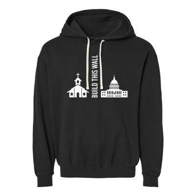 Build This Wall Ironic Separate Church And State Garment-Dyed Fleece Hoodie