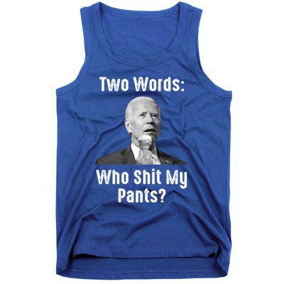 Biden Two Words: Who Shit My Pants? Funny Antibiden Gift Tank Top