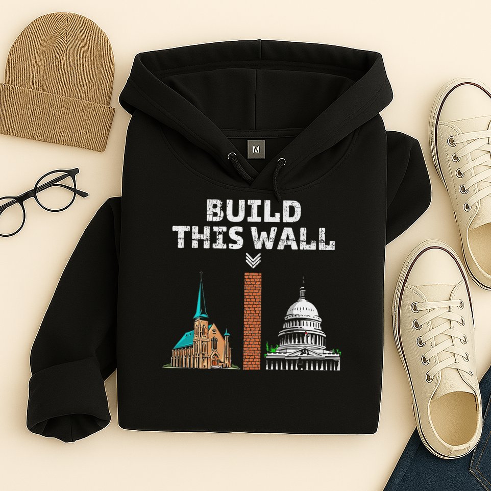 Build This Wall Separate Church And State Hoodie