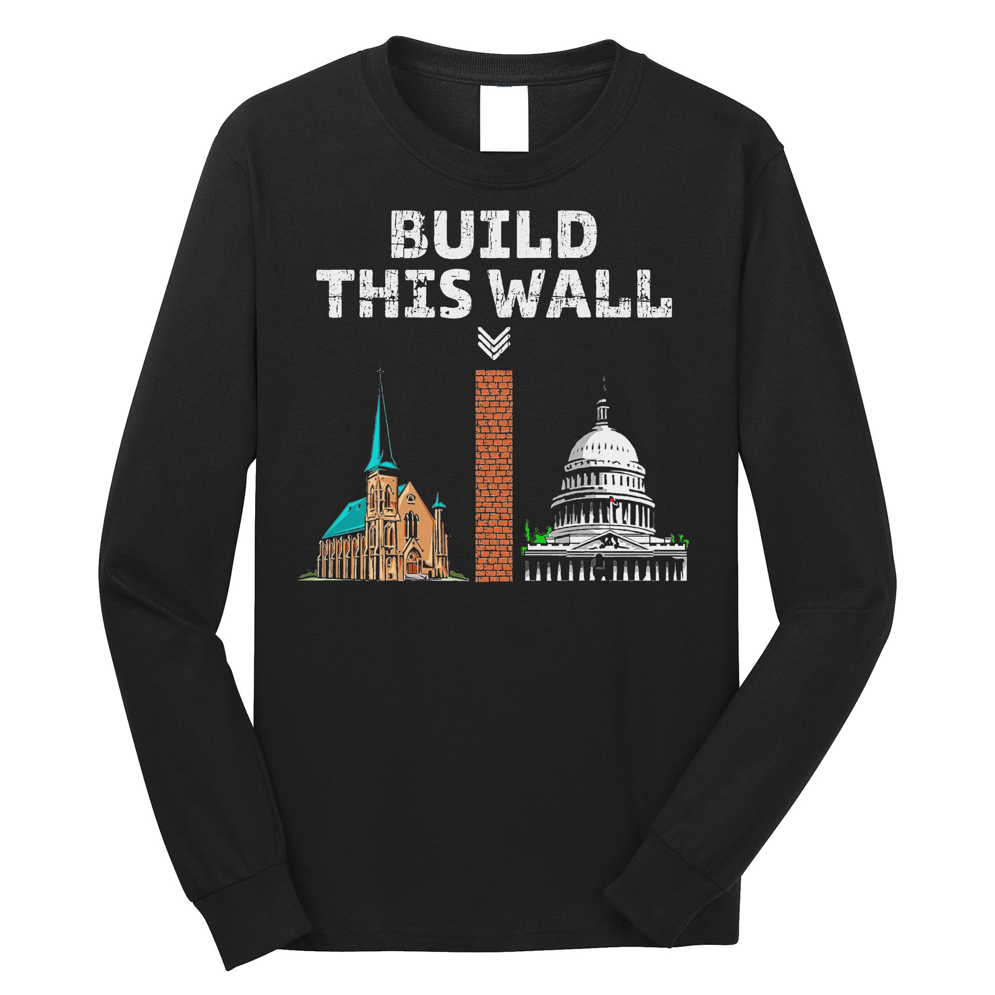 Build This Wall Separate Church And State Long Sleeve Shirt