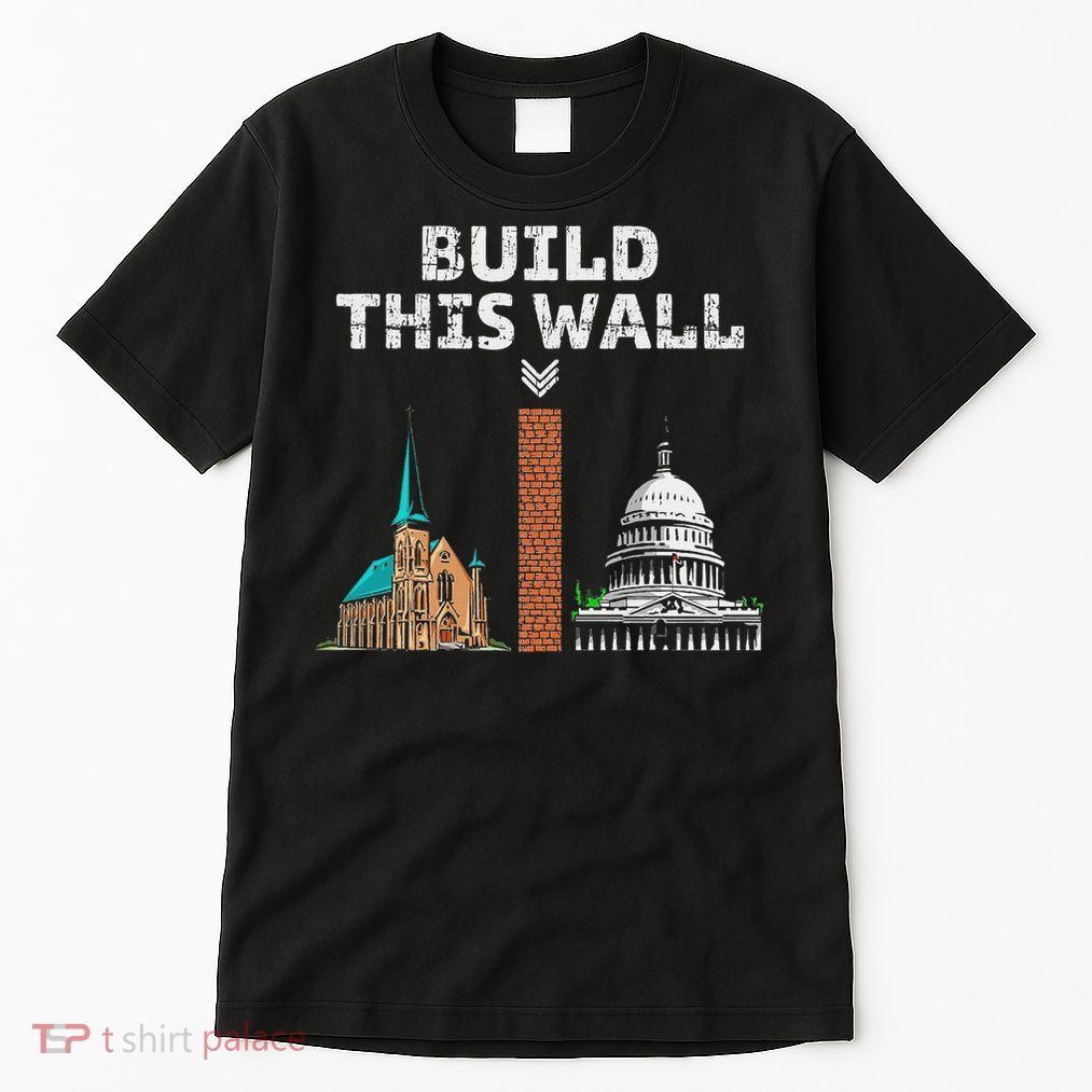 Build This Wall Separate Church And State Tall T-Shirt