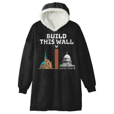 Build This Wall Separate Church And State Hooded Wearable Blanket