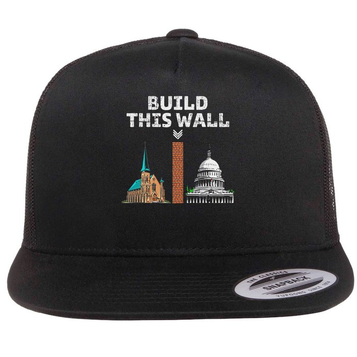 Build This Wall Separate Church And State Flat Bill Trucker Hat
