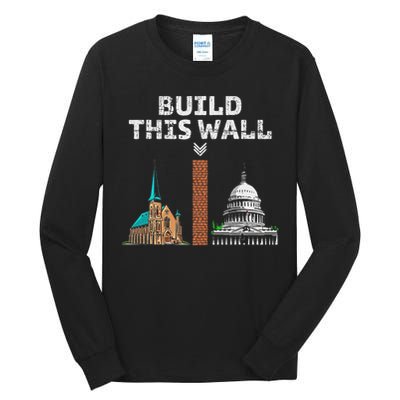 Build This Wall Separate Church And State Tall Long Sleeve T-Shirt