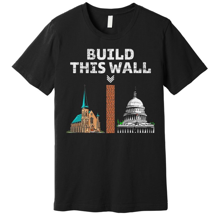 Build This Wall Separate Church And State Premium T-Shirt