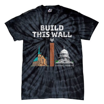 Build This Wall Separate Church And State Tie-Dye T-Shirt