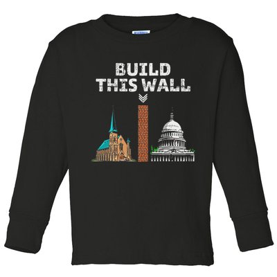 Build This Wall Separate Church And State Toddler Long Sleeve Shirt