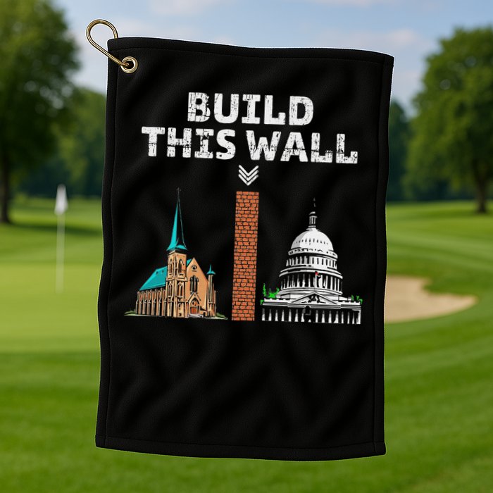 Build This Wall Separate Church And State Golf Towel