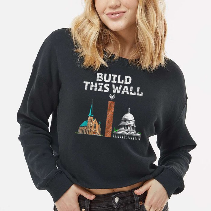 Build This Wall Separate Church And State Cropped Pullover Crew