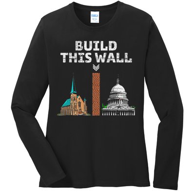 Build This Wall Separate Church And State Ladies Long Sleeve Shirt