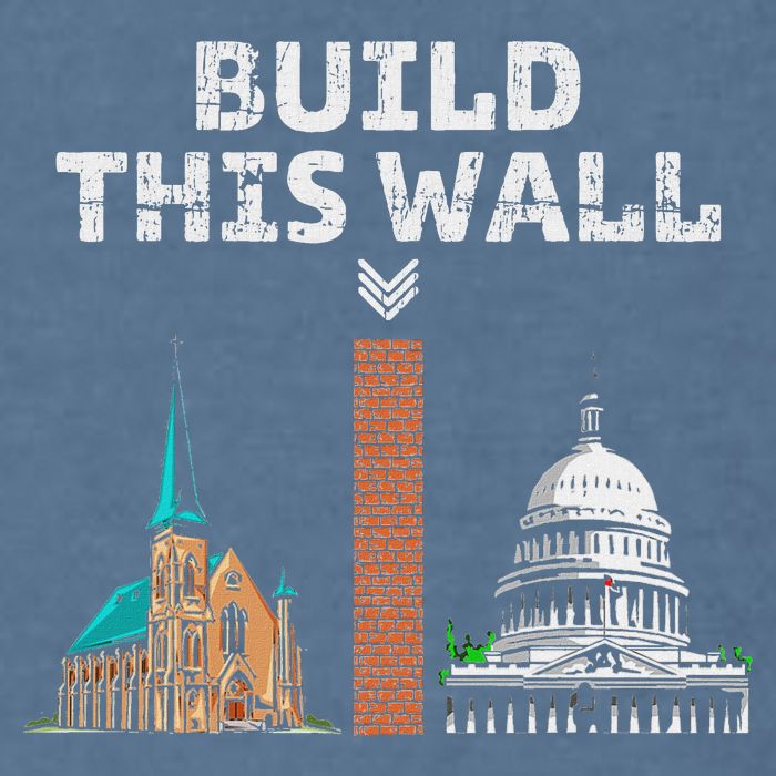 Build This Wall Separate Church And State Garment-Dyed Sweatshirt