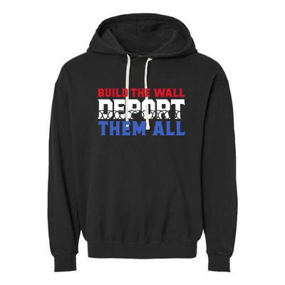 Build The Wall Deport Them All Garment-Dyed Fleece Hoodie