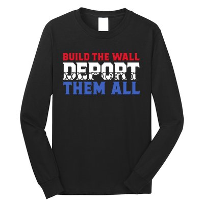 Build The Wall Deport Them All Long Sleeve Shirt