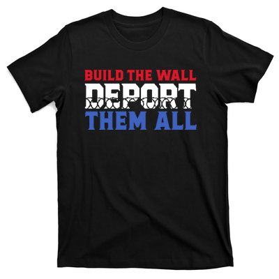 Build The Wall Deport Them All T-Shirt