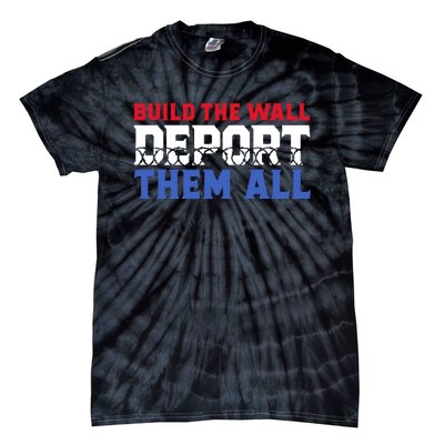 Build The Wall Deport Them All Tie-Dye T-Shirt