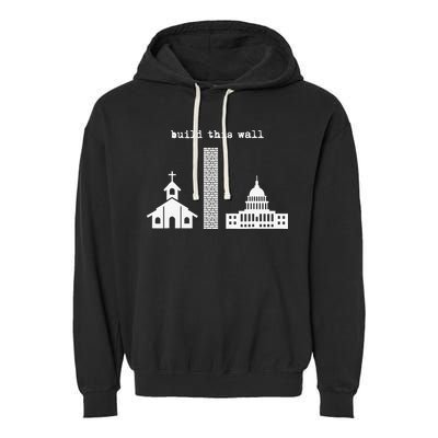 Build This Wall Ironic Separate Church and State Garment-Dyed Fleece Hoodie