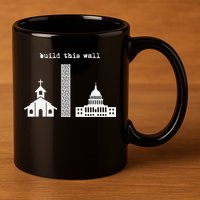 Build This Wall Ironic Separate Church and State 11oz C Handle Ceramic Mug