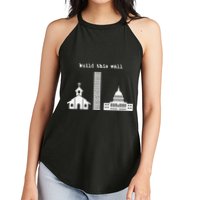 Build This Wall Ironic Separate Church and State Women's Perfect Tri Rocker Tank