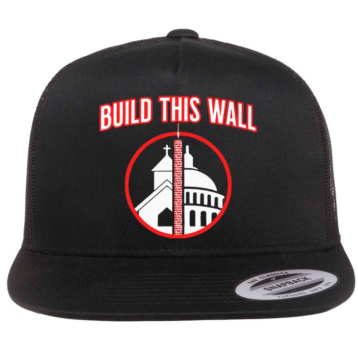 Build This Wall Separation Of Church And State Flat Bill Trucker Hat