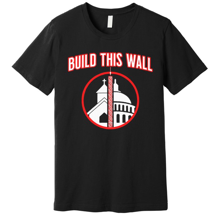 Build This Wall Separation Of Church And State Premium T-Shirt