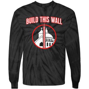 Build This Wall Separation Of Church And State Tie-Dye Long Sleeve Shirt