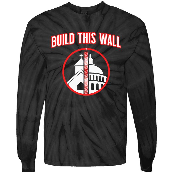 Build This Wall Separation Of Church And State Tie-Dye Long Sleeve Shirt