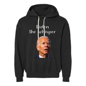 Biden The Whisper Funny Anti Joe Biden Garment-Dyed Fleece Hoodie