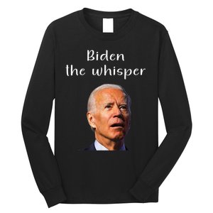 Biden The Whisper Funny Anti Joe Biden Long Sleeve Shirt