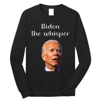 Biden The Whisper Funny Anti Joe Biden Long Sleeve Shirt