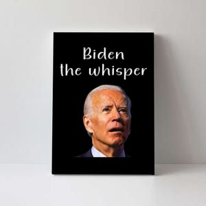 Biden The Whisper Funny Anti Joe Biden Canvas