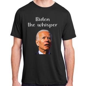 Biden The Whisper Funny Anti Joe Biden Adult ChromaSoft Performance T-Shirt