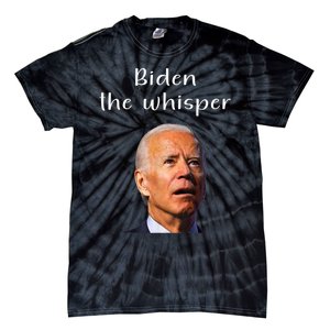 Biden The Whisper Funny Anti Joe Biden Tie-Dye T-Shirt