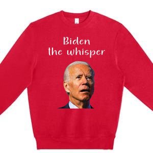 Biden The Whisper Funny Anti Joe Biden Premium Crewneck Sweatshirt