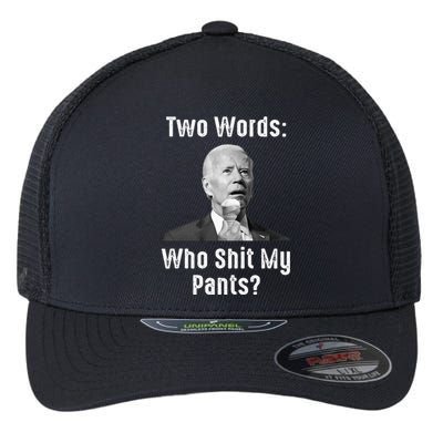 Biden Two Words Who Shit My Pants Flexfit Unipanel Trucker Cap