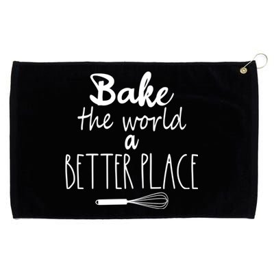 Bake The World A Better Place I Funny Baking Baker Cooking Gift Grommeted Golf Towel