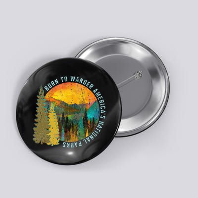 Born To Wander Americas National Parks Vintage Button