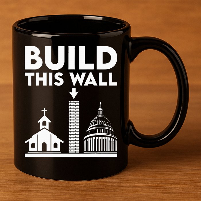 Build This Wall Separation Of Church And State 11oz C Handle Ceramic Mug