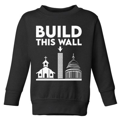 Build This Wall Separation Of Church And State Toddler Sweatshirt