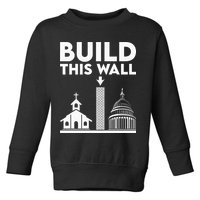 Build This Wall Separation Of Church And State Toddler Sweatshirt