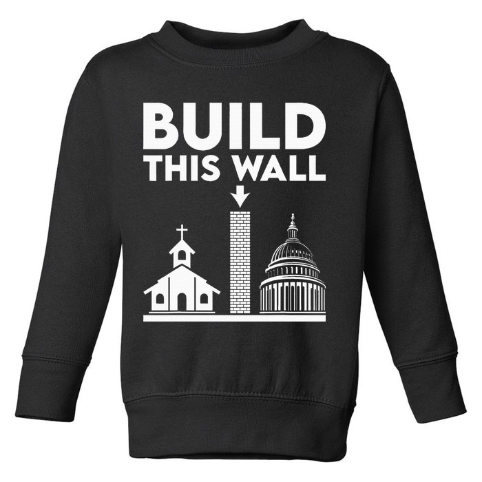 Build This Wall Separation Of Church And State Toddler Sweatshirt