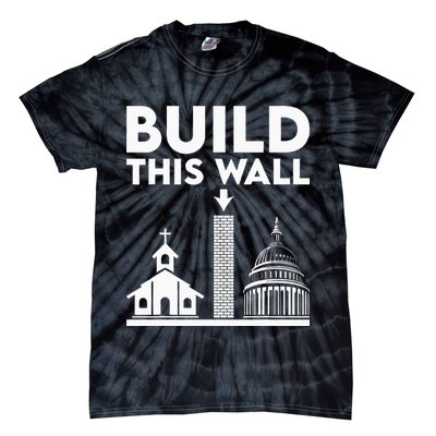 Build This Wall Separation Of Church And State Tie-Dye T-Shirt