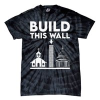 Build This Wall Separation Of Church And State Tie-Dye T-Shirt