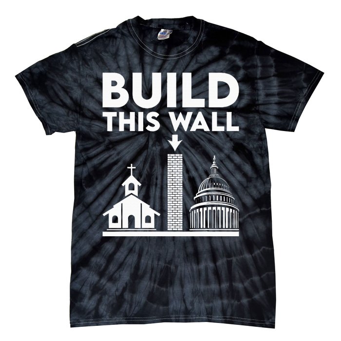 Build This Wall Separation Of Church And State Tie-Dye T-Shirt